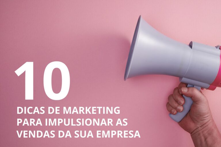  10 dicas de marketing para impulsionar as vendas da sua empresa