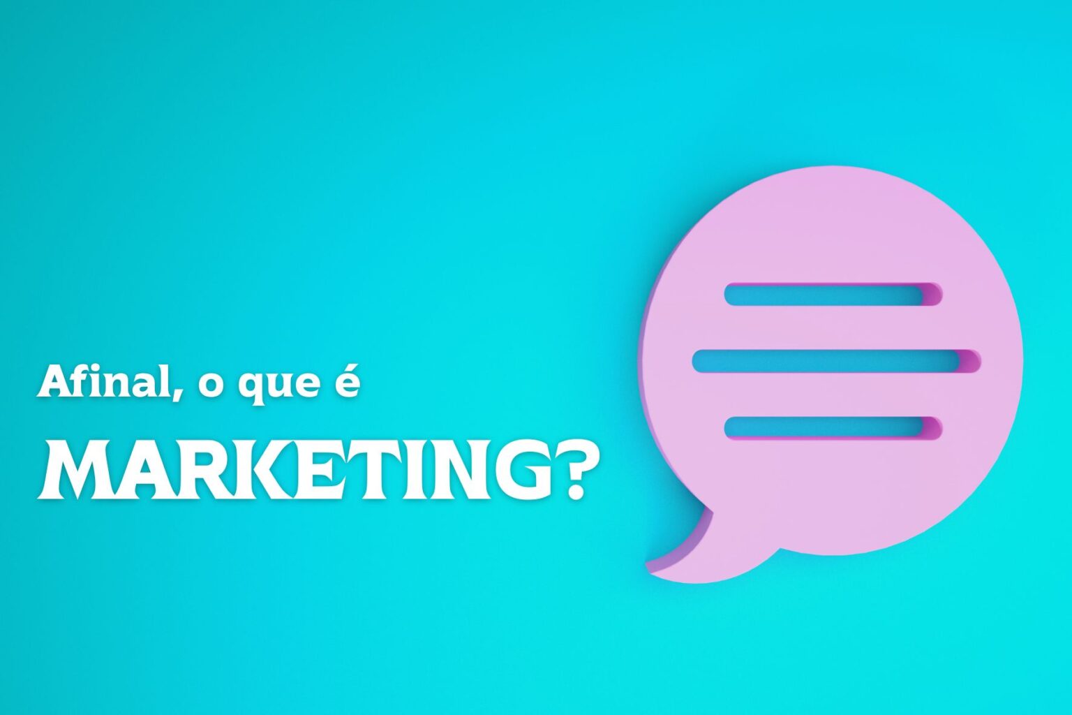 Afinal, o que é marketing?