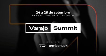 Varejo Summit: o maior evento online e gratuito do setor varejista